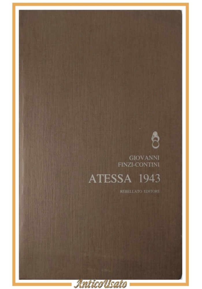 ATESSA 1943 di Giovanni Finzi Contini 1982 Rebellato Libro Poesie Autografato