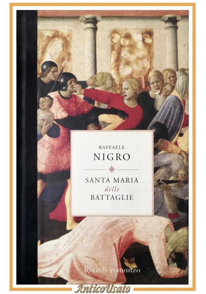 SANTA MARIA DELLE BATTAGLIE di Raffaele Nigro 2009 Rizzoli Libro I edizione