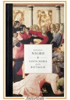 SANTA MARIA DELLE BATTAGLIE di Raffaele Nigro 2009 Rizzoli Libro I edizione
