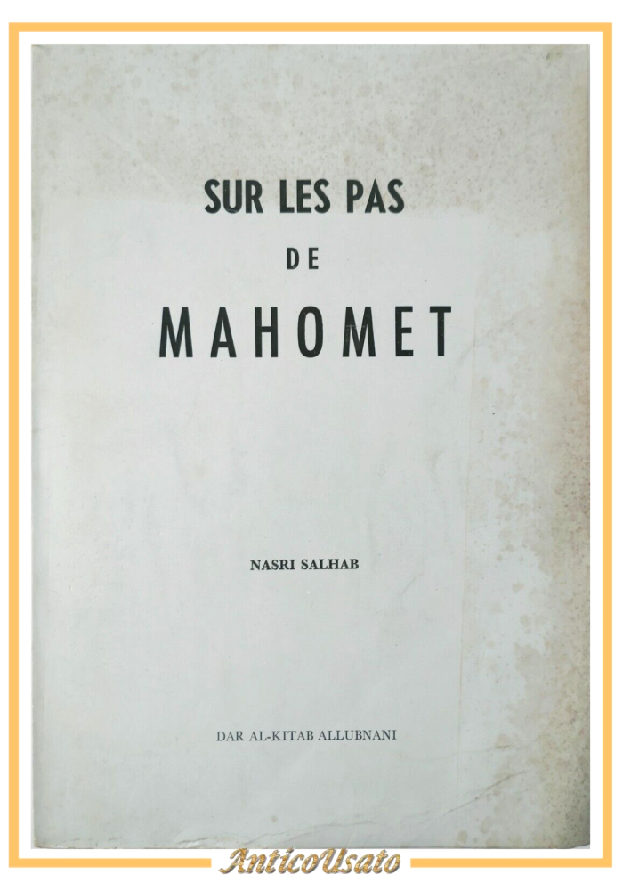 SUR LES PAS DE MAHOMET di Nasri Salhab Editeurs Dar Al Kitab Allubnani Libro