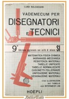 VADEMECUM PER DISEGNATORI E TECNICI di Luigi Baldassini 1978 Hoepli Manuale