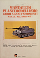 MANUALE DI PLASTIMODELLISMO CARRI ARMATI NAVI di  Caiti Pirella 1976 Delta Libro