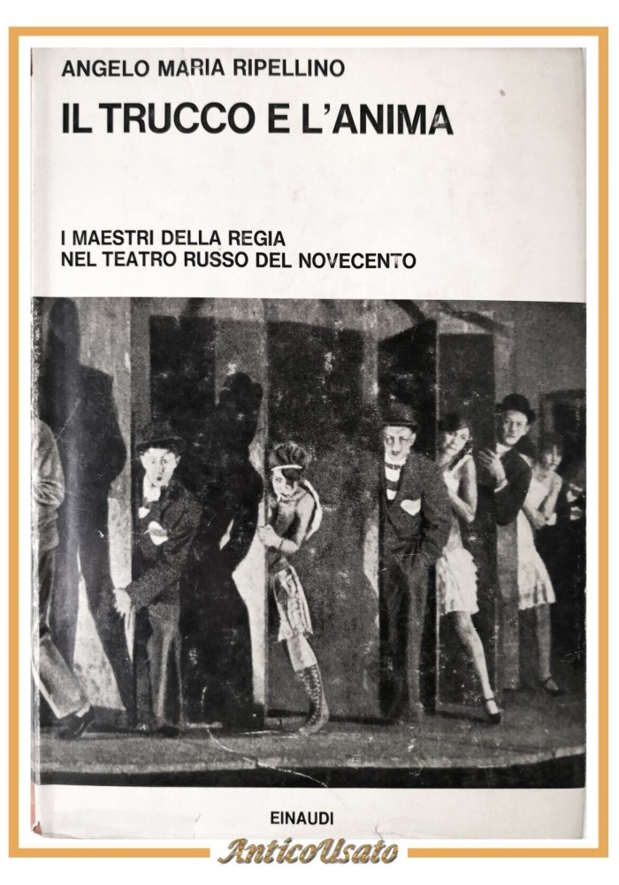 IL TRUCCO E L'ANIMA di Angelo Maria Ripellino 1965 Einaudi Libro Teatro Russo