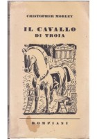 IL CAVALLO DI TROIA di Cristopher Morley 1941 Bompiani Libro Romanzo