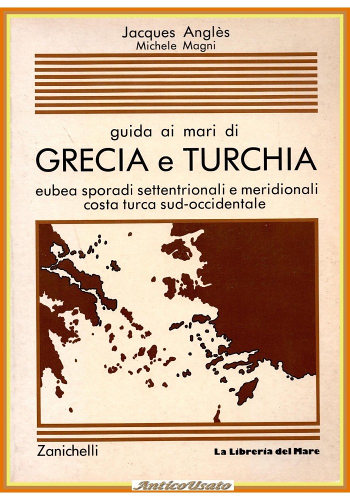 GUIDA AI MARI DI GRECIA E TURCHIA di J Angles M Magni 1986 Zanichelli Libro