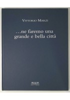 NE FAREMO UNA GRANDE E BELLA CITTÀ di Vittorio Marzi 2010 Mario Adda Libro Bari