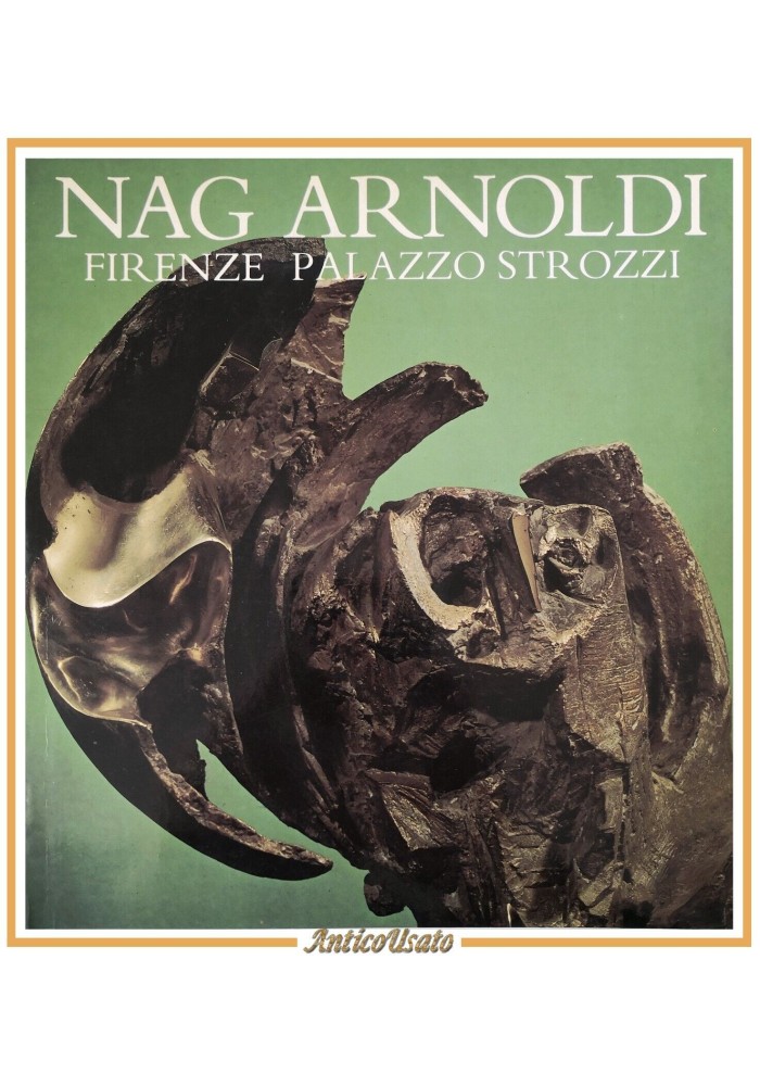 NAG ARNOLDI Palazzo Strozzi 1981 Editrice d'Arte Ghelfi Libro catalogo Mostra