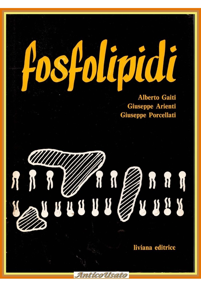 FOSFOLIPIDI di Alberto Gaiti Giuseppe Arienti G Porcellati 1978 Liviana Libro
