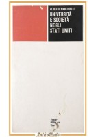 UNIVERSITÀ E SOCIETÀ NEGLI STATI UNITI di Alberto Martinelli 1978 Einaudi Libro