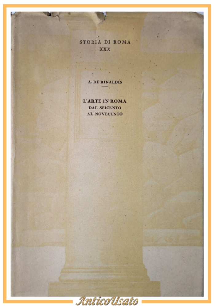L'ARTE IN ROMA dal seicento al novecento di Aldo De Rinaldis 1948 Cappelli Libro