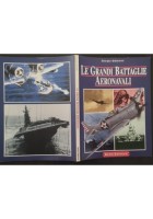 LE GRANDI BATTAGLIE AERONAVALI di Giorgio Gibertini 1998 Delta Libro