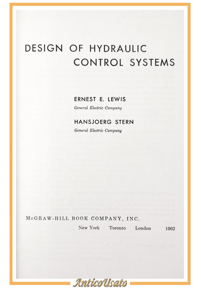 DESIGN OF HYDRAULIC CONTROL SYSTEMS di Lewis e Stern 1962 McGraw Hill Libro