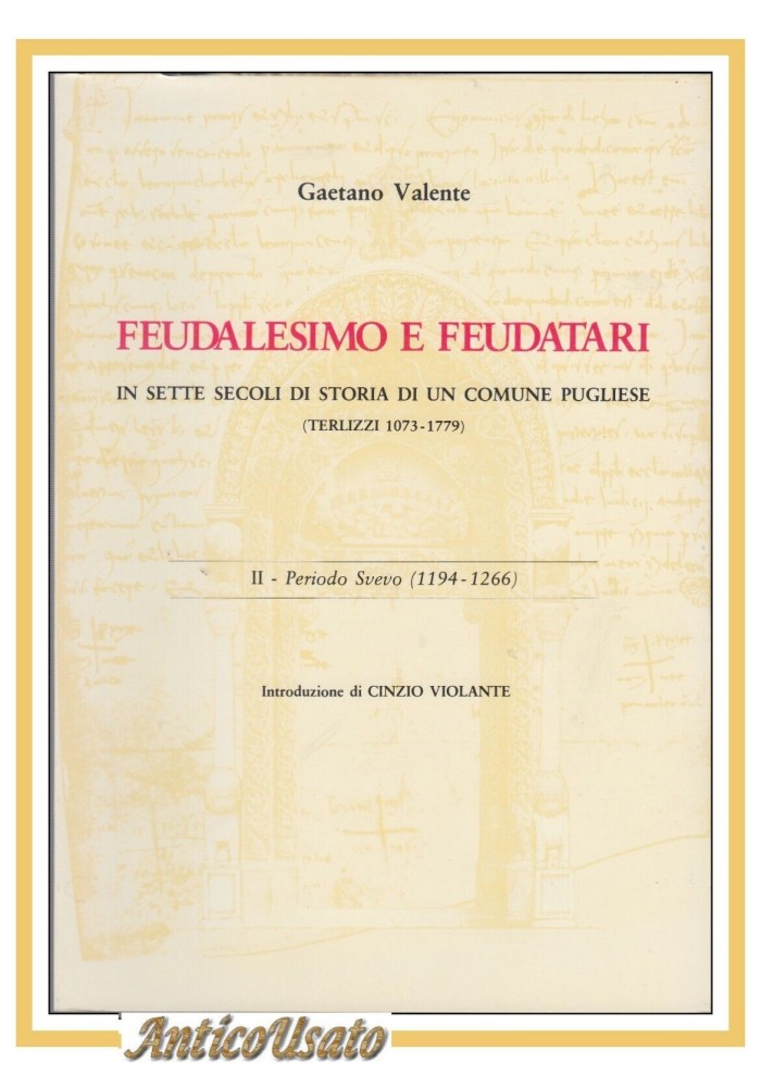FEUDALESIMO E FEUDATARI IN SETTE SECOLI STORIA DI UN COMUNE Terlizzi di Valente AUTOGRAFATO