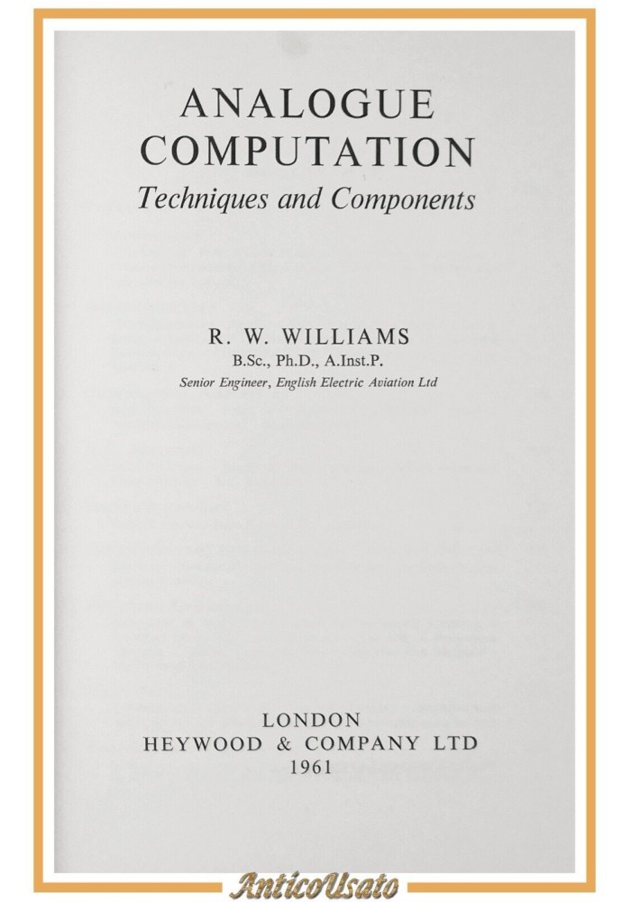 ANALOGUE COMPUTATION di Williams 1961 Heywood Techniques and Components Libro