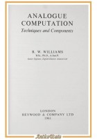 ANALOGUE COMPUTATION di Williams 1961 Heywood Techniques and Components Libro
