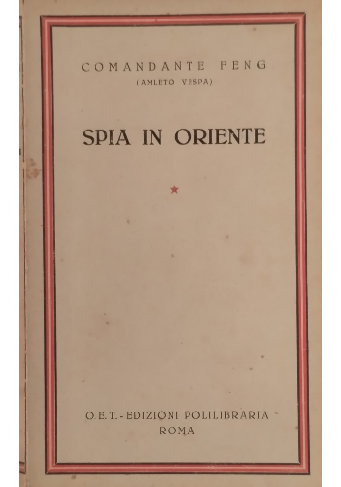 SPIA IN ORIENTE di Comandante Feng Amleto Vespa OET EDIZIONI POLILIBRARIA Libro