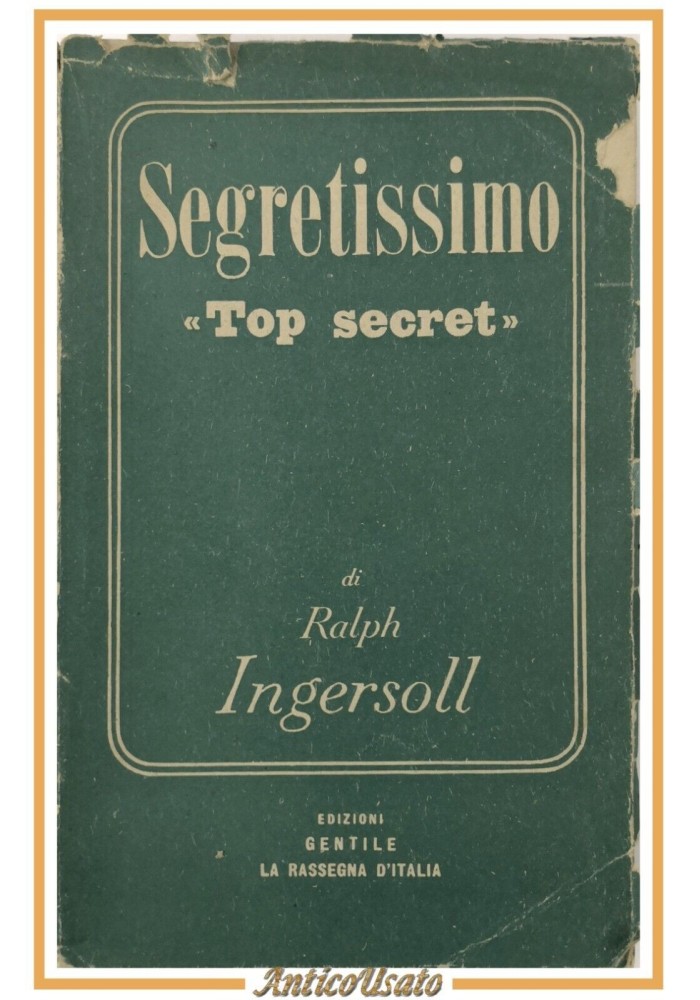 SEGRETISSIMO top secret di Ralph Ingersoll 1947 Gentile Rassegna d'Italia Libro