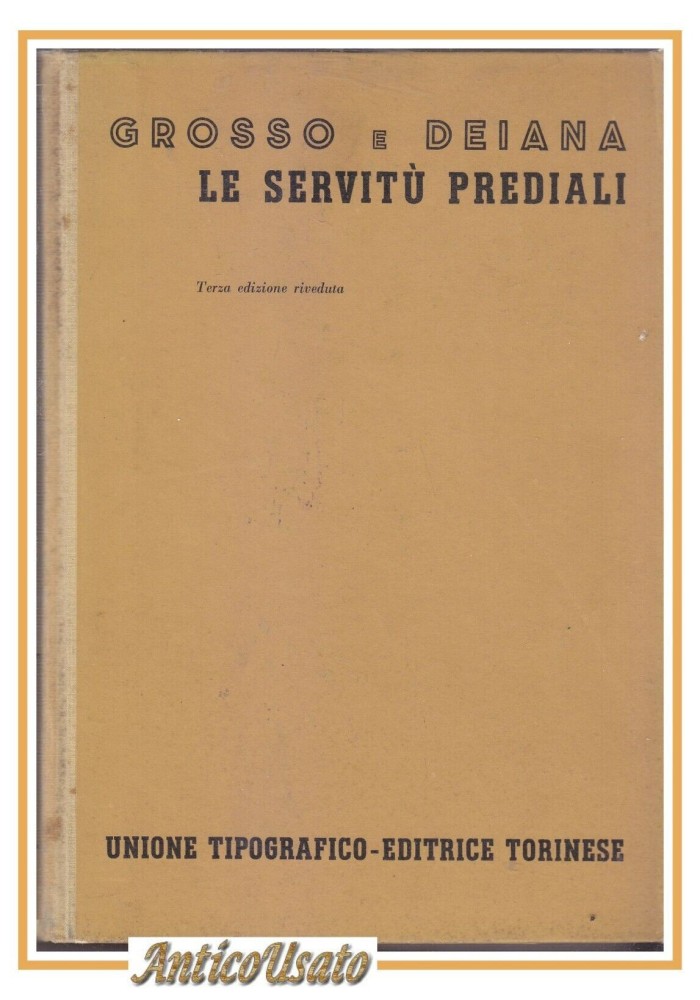 LE SERVITÚ PREDIALI di Grosso e Deina 1963 UTET Libro diritto civile italiano