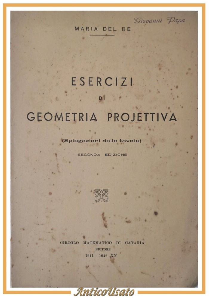 ESERCIZI DI GEOMETRIA PROJETTIVA spiegazione delle tavole Maria Del Re 1941 Libr