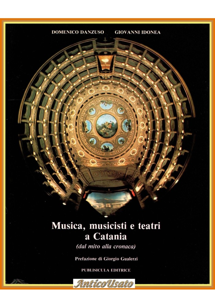 MUSICA MUSICISTI E TEATRI A CATANIA di Danzuso Idonea 1985 Publisicula Libro