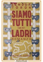 SIAMO TUTTI UN PÒ LADRI di Sándor Torok 1949 Dall'Oglio libro romanzo