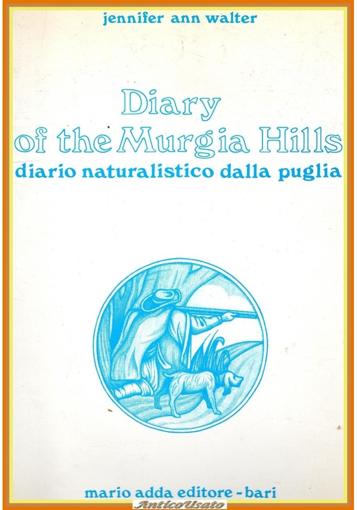 DIARY OF THE MURGIA HILLS DIARIO NATURALISTICO DALLA PUGLIA di Walter 1988 Libro