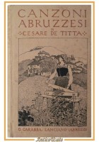 CANZONI ABRUZZESI di Cesare De Titta 1919 Carabba Libro poesia dialettale