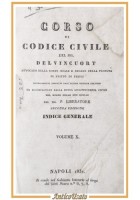 CORSO DI CODICE CIVILE Delvincuort Volume X Indice Generale 1832 Libro antico