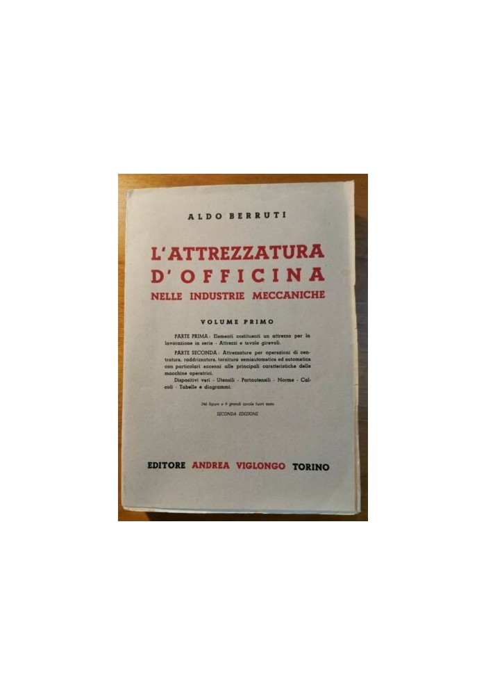L'ATTREZZATURA D'OFFICINA NELLE INDUSTRIE MECCANICHE volume 1 Aldo Berruti 1948
