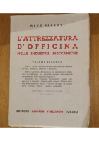 L'ATTREZZATURA D'OFFICINA NELLE INDUSTRIE MECCANICHE volume 2 Aldo Berruti 1948