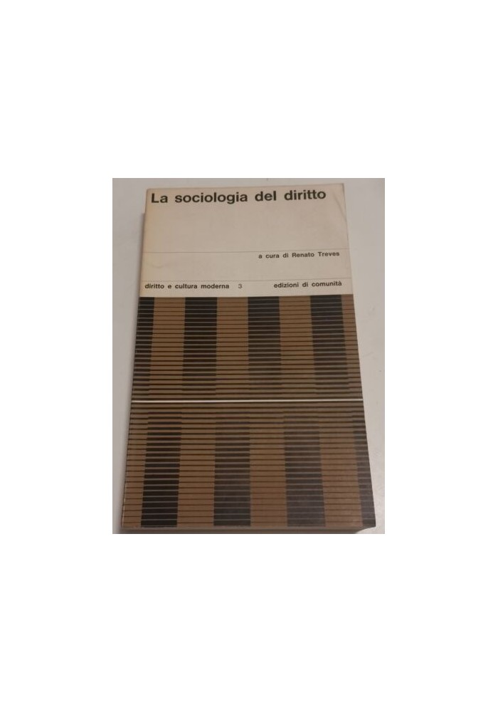 LA SOCIOLOGIA DEL DIRITTO a cura Renato Treves edizioni di comunità Libro 1966