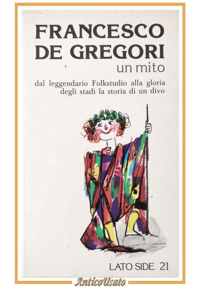 FRANCESCO DE GREGORI UN MITO di Romano Giaccio e Piferi 1980 Lato Side Libro