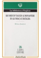 RICORDI DI VIAGGIO AI MONASTERI DI ALCOBACA E BATALHA di Beckford 1994 Ladisa