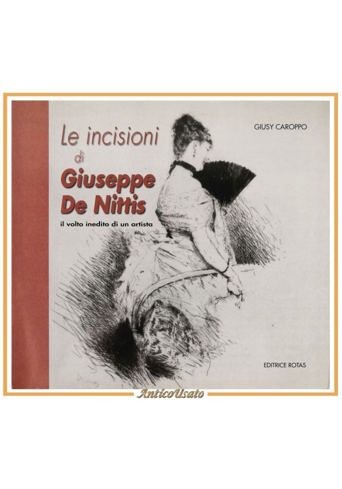LE INCISIONI DI GIUSEPPE DE NITTIS Giusy Caroppo 1998 Rotas Libro Volto inedito