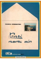 BARI AMORE MIO di Franco Sorrentino 1975 Editoriale Bari Libro
