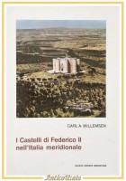 I CASTELLI DI FEDERICO II NELL'ITALIA MERIDIONALE di Carl Willemsen 1979 Libro