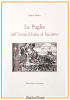LA PUGLIA DALL'UNITÁ D'ITALIA AL FASCISMO di Raffaele Macina 2010 Libro storia