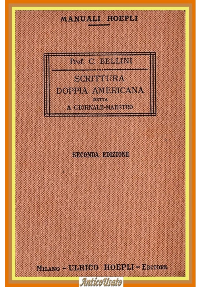 SCRITTURA DOPPIA AMERICANA DETTA A GIORNALE MAESTRO Bellini 1914 Hoepli Libro