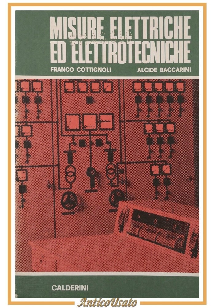 MISURE ELETTRICHE ED ELETTROTECNICHE Volume 3 di Cottignoli Baccarini 1970 Libro