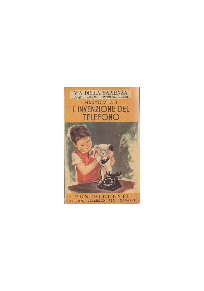 L'INVENZIONE DEL TELEFONO di Nando Vitali 1954 Vallecchi Editore Fontelucente