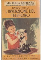 L'INVENZIONE DEL TELEFONO di Nando Vitali 1954 Vallecchi Editore Fontelucente