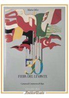 50° FIERA DEL LEVANTE 1930 1986 di Mario Dilio - Mario Adda Bari Libro Sulla