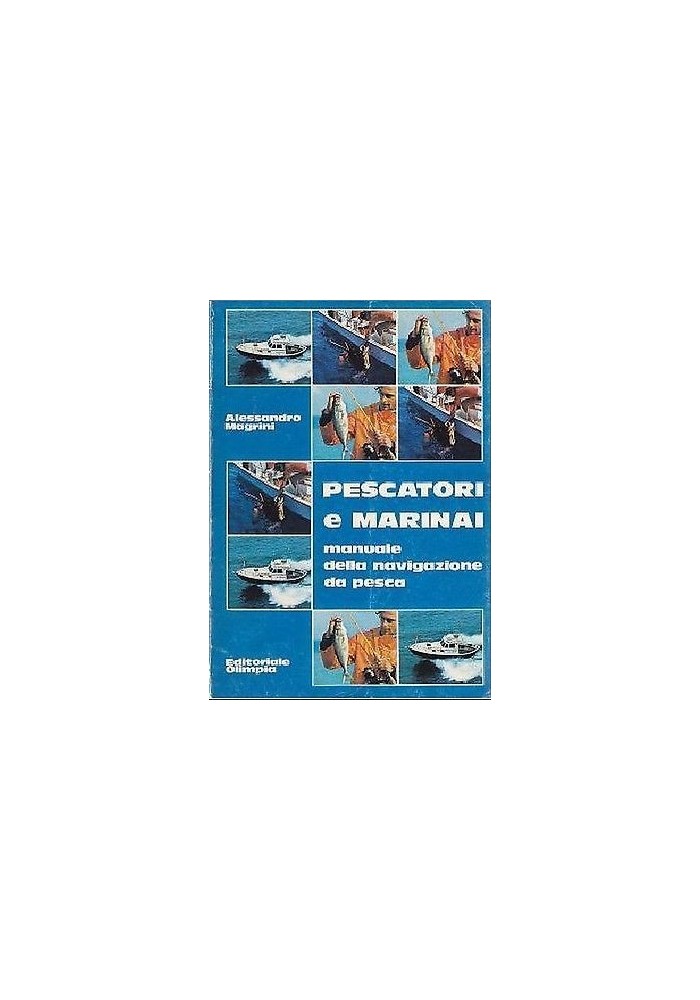 PESCATORI E MARINAI manuale della navigazione da pesca di Alessandro Magrini