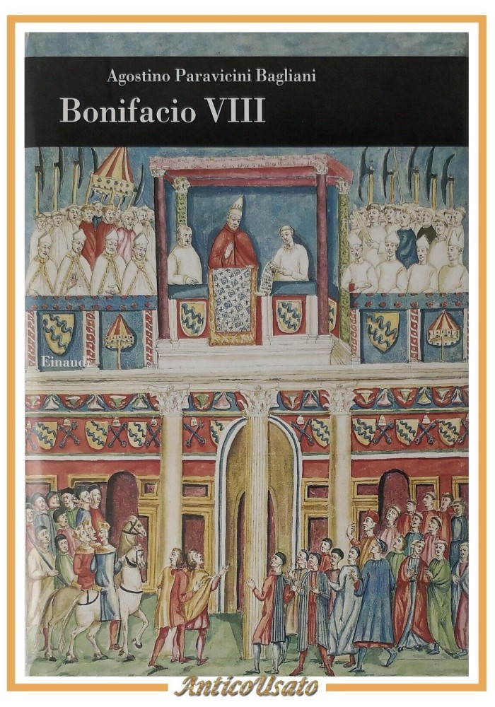 BONIFACIO VIII di Agostino Paravicini Bagliani 2006 Einaudi Libro Biografia