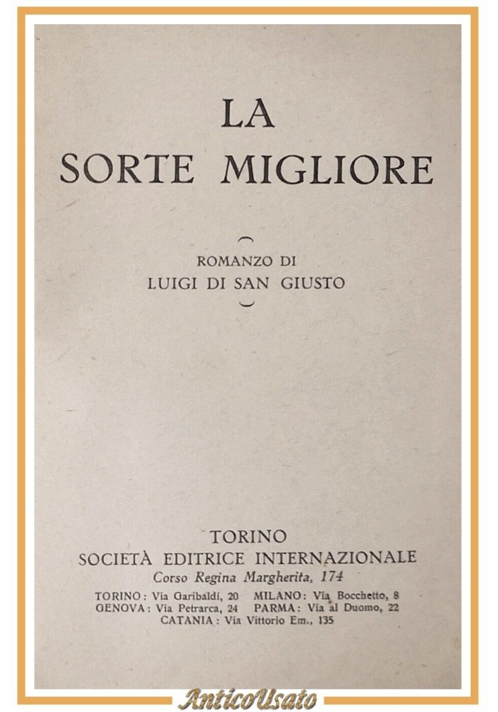LA SORTE MIGLIORE di Luigi Di San Giusto SEI Libro Romanzo