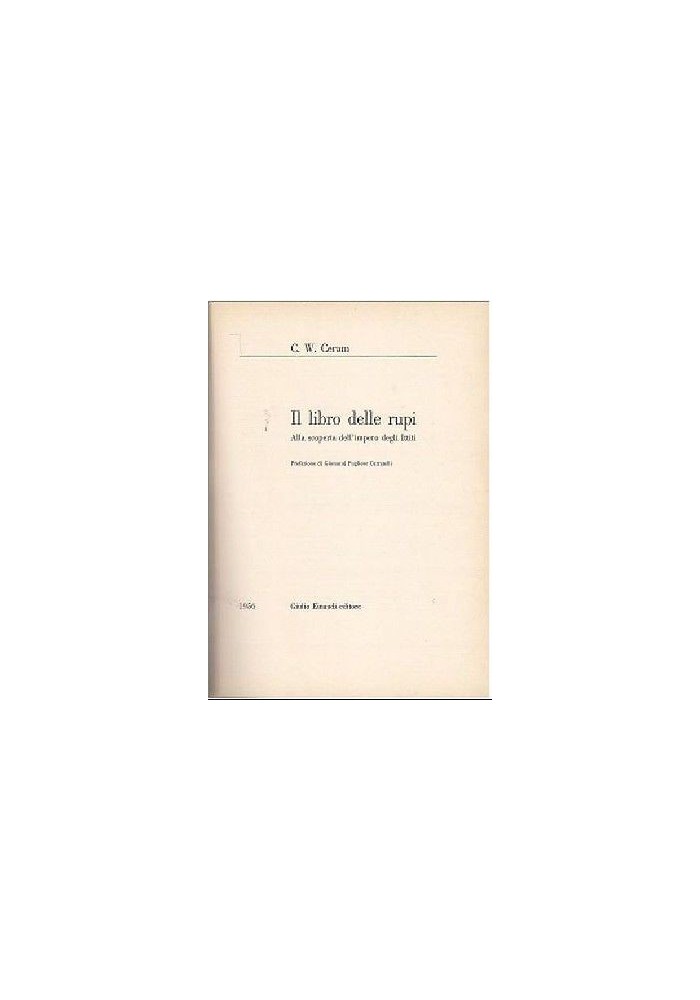 IL LIBRO DELLE RUPI IMPERO DEGLI ITTITI di C. W. Ceram - Einaudi editore 1955
