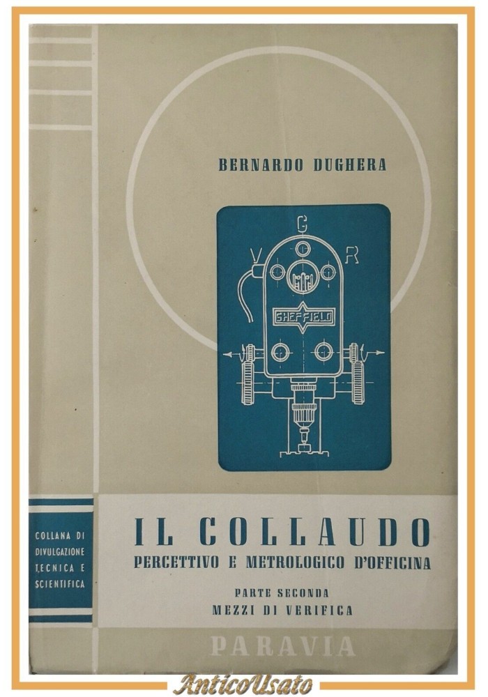 IL COLLAUDO PERCETTIVO E METROLOGICO DI OFFICINA Dughera Parte 2 1950 Paravia