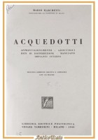 ACQUEDOTTI di Mario Marchetti 1949 Cesare Tamburini libro approvigionamento