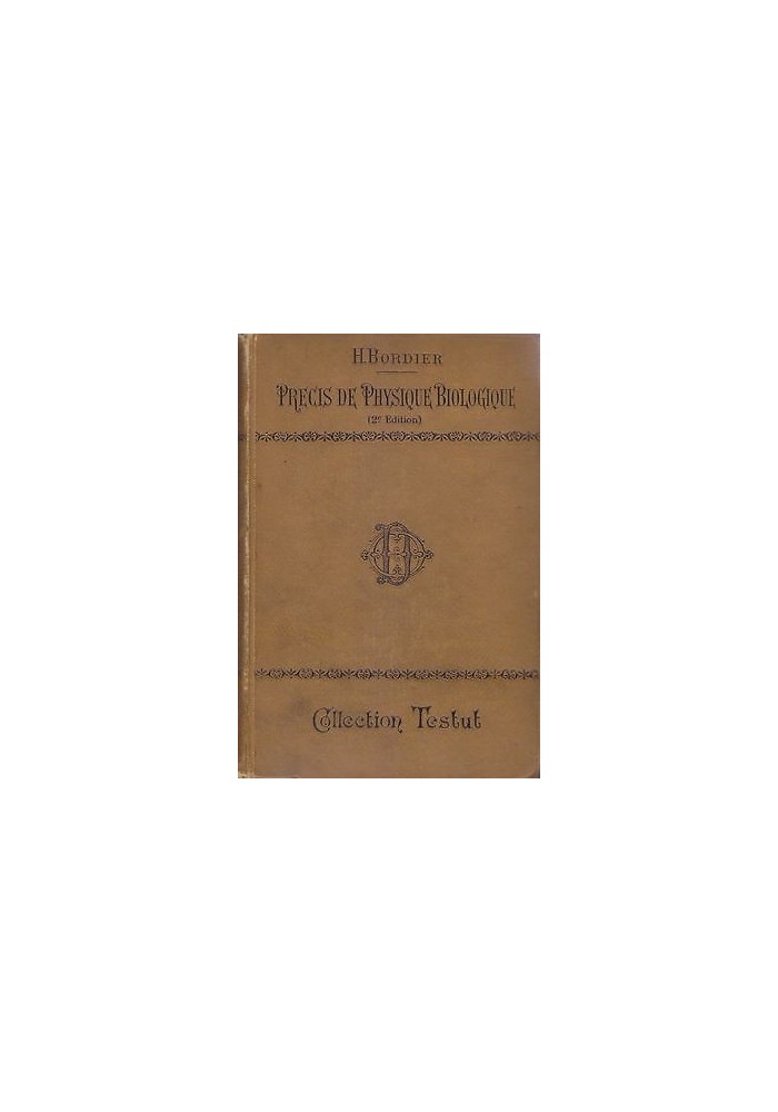 PRECIS DE PHYSIQUE BIOLOGIQUE di H. Bordier - Testut editore 1903
