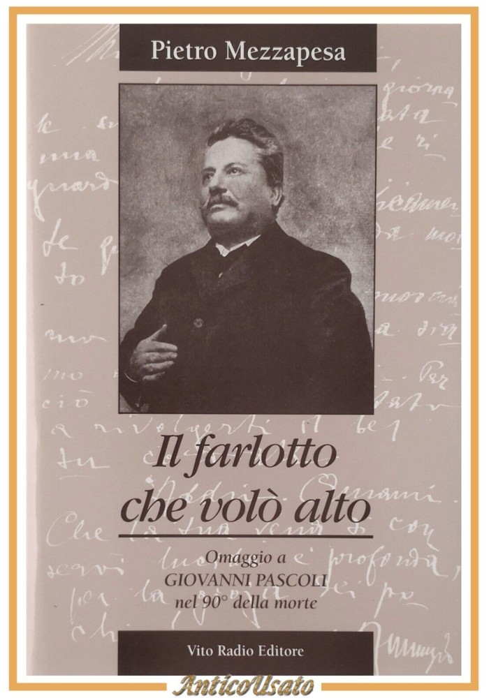 IL FARLOTTO CHE VOLÒ ALTO di Pietro Mezzapesa 2002 Giovanni Pascoli Libro Autogr
